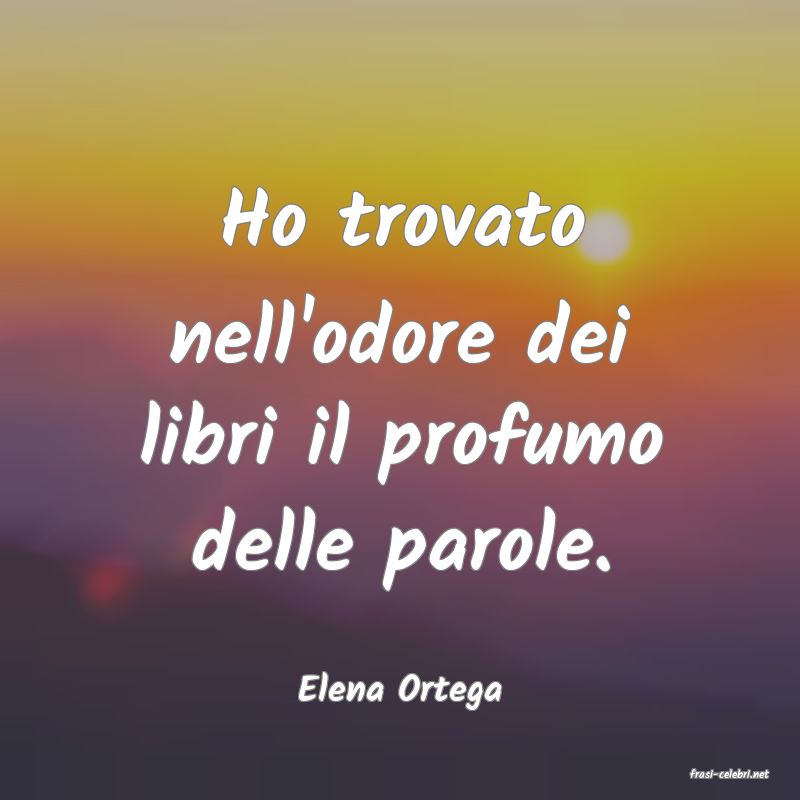 frasi di  Elena Ortega
