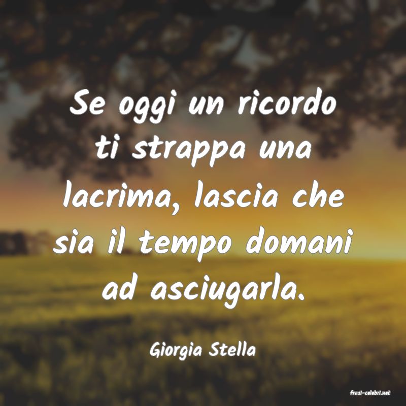 frasi di  Giorgia Stella
