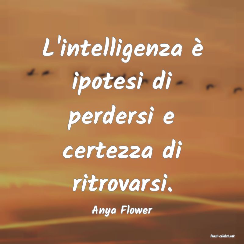 frasi di  Anya Flower
