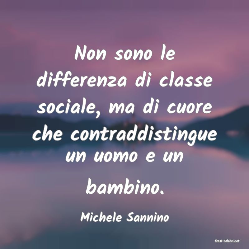 frasi di  Michele Sannino
