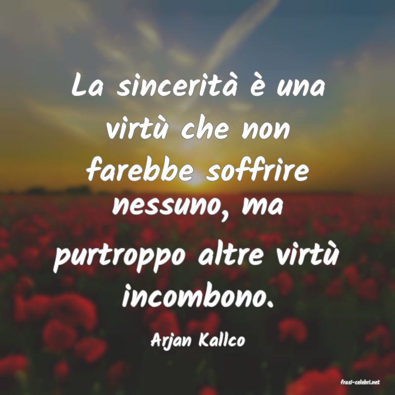 frasi di  Arjan Kallco
