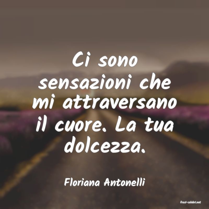 frasi di  Floriana Antonelli
