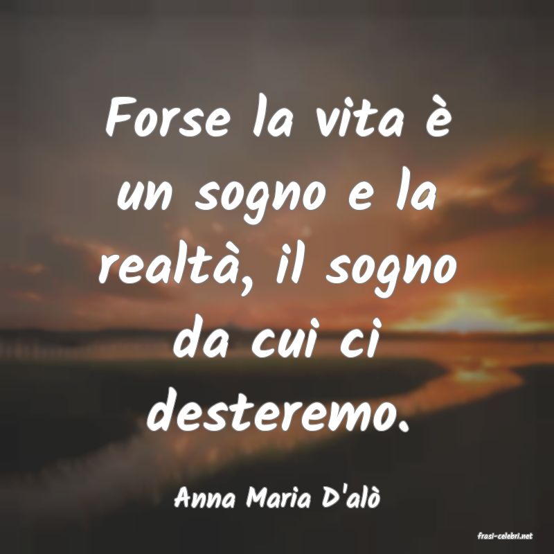 frasi di Anna Maria D'al