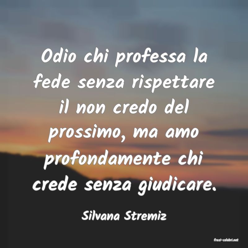 frasi di  Silvana Stremiz
