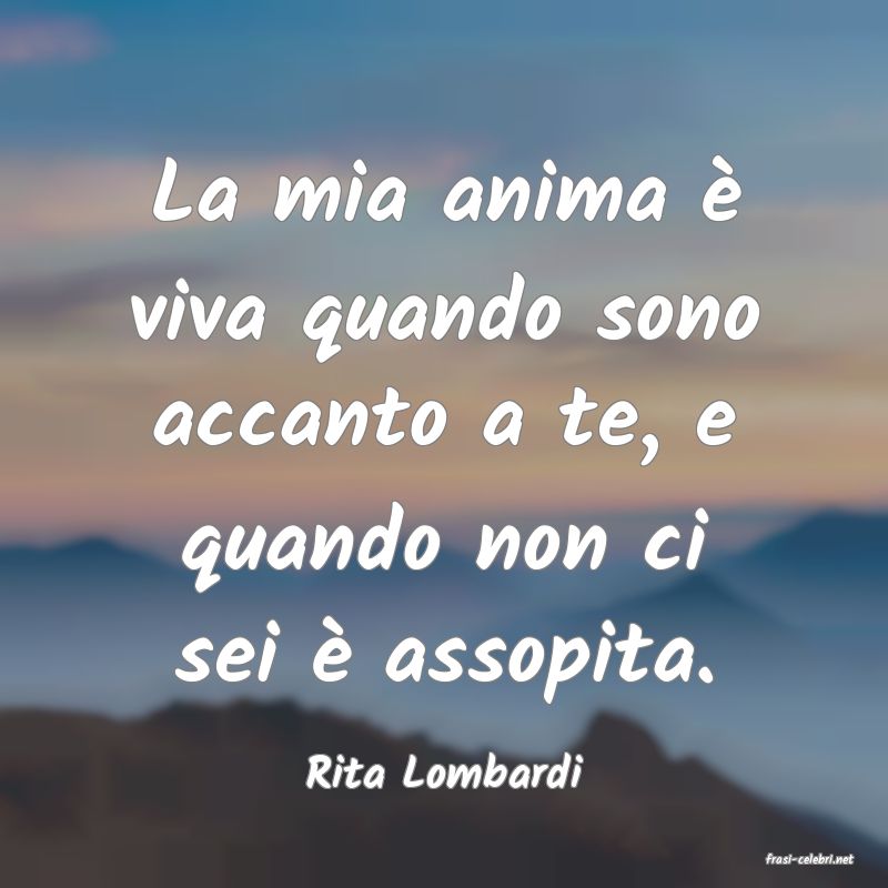 frasi di  Rita Lombardi
