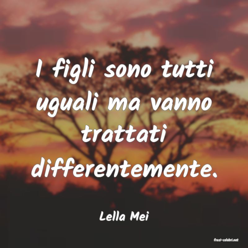 frasi di  Lella Mei
