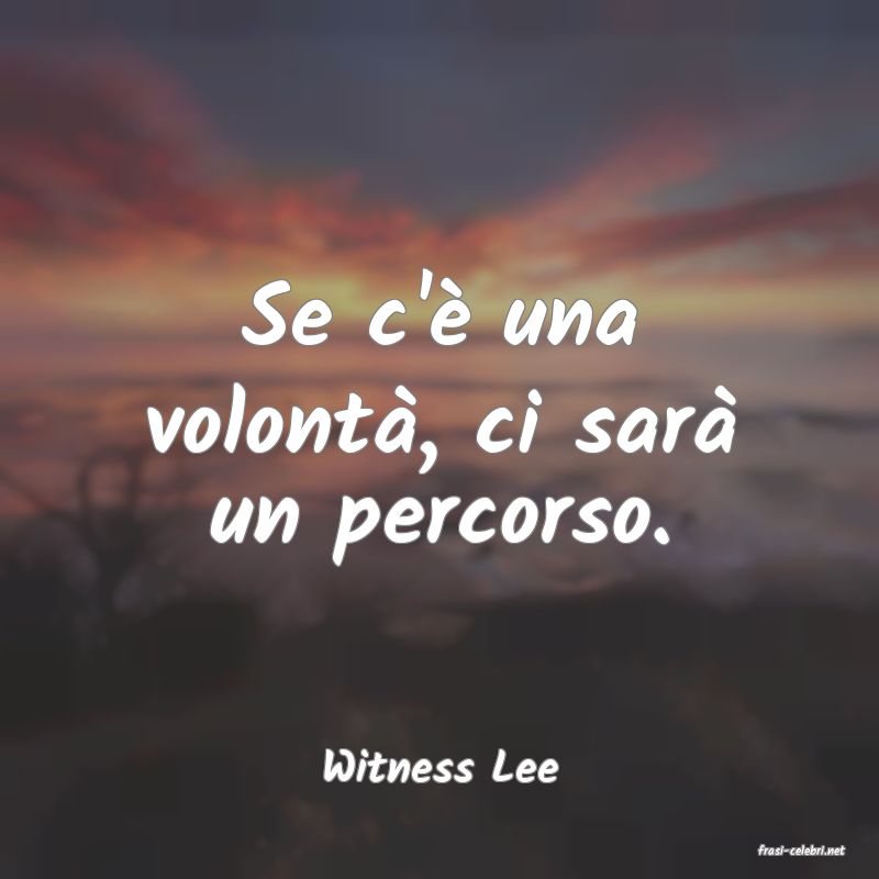 frasi di  Witness Lee
