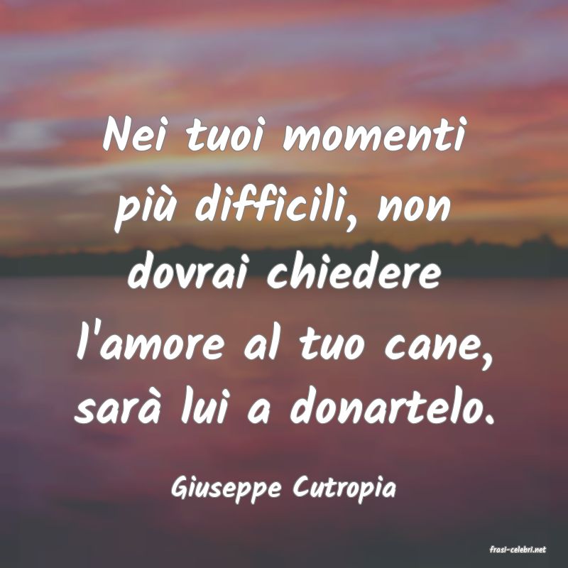 frasi di  Giuseppe Cutropia
