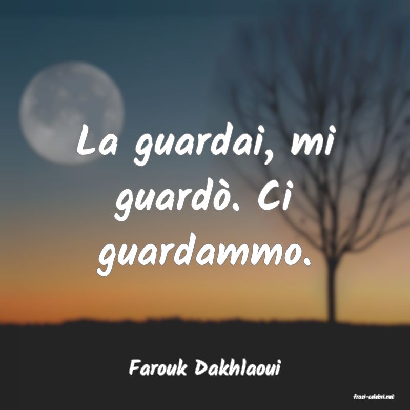 frasi di Farouk Dakhlaoui