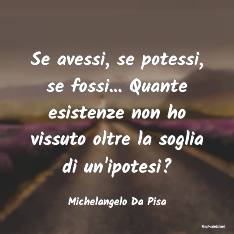 frasi di  Michelangelo Da Pisa

