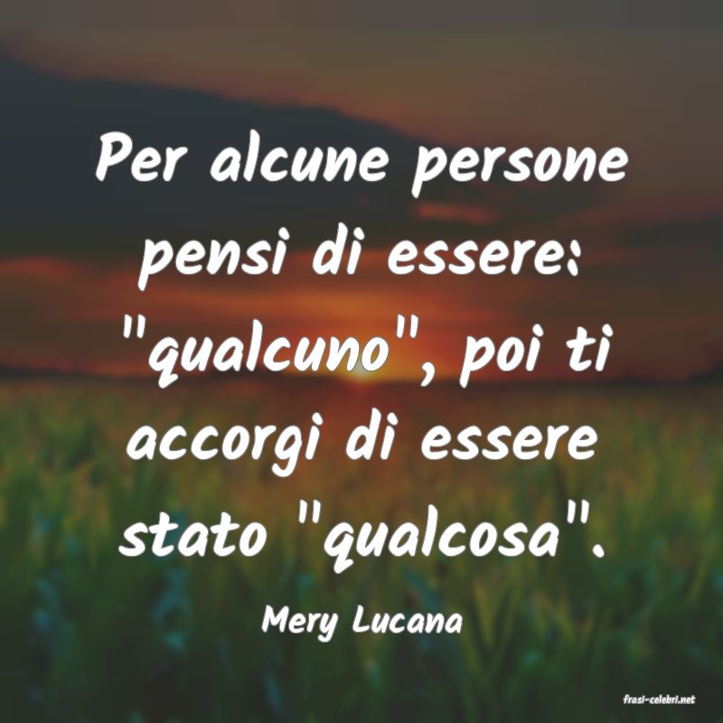 frasi di  Mery Lucana
