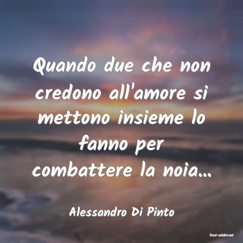frasi di  Alessandro Di Pinto
