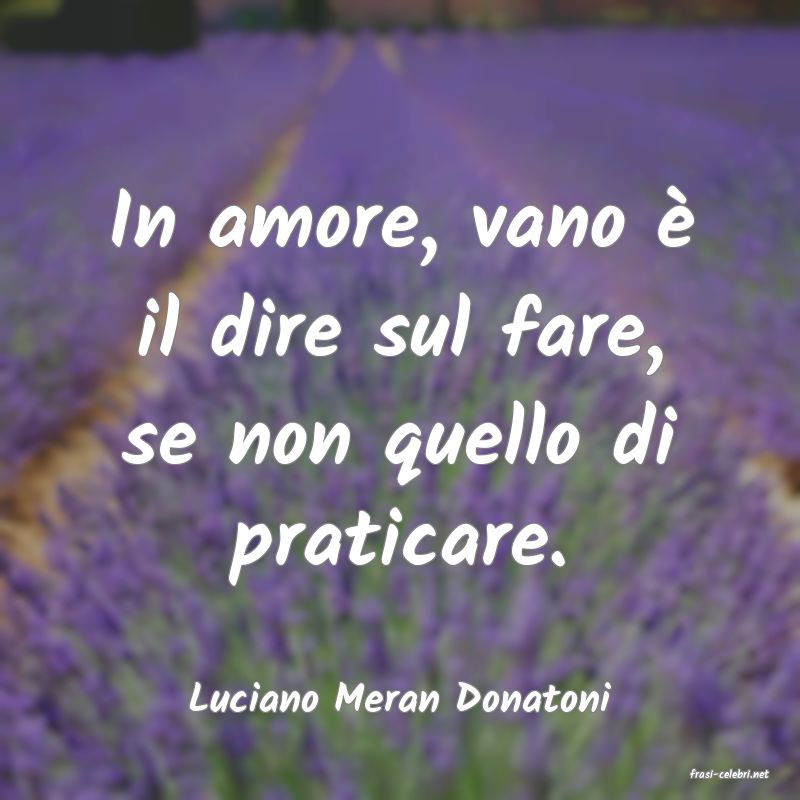 frasi di  Luciano Meran Donatoni
