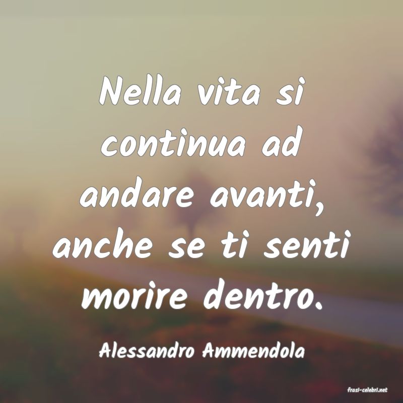 frasi di  Alessandro Ammendola
