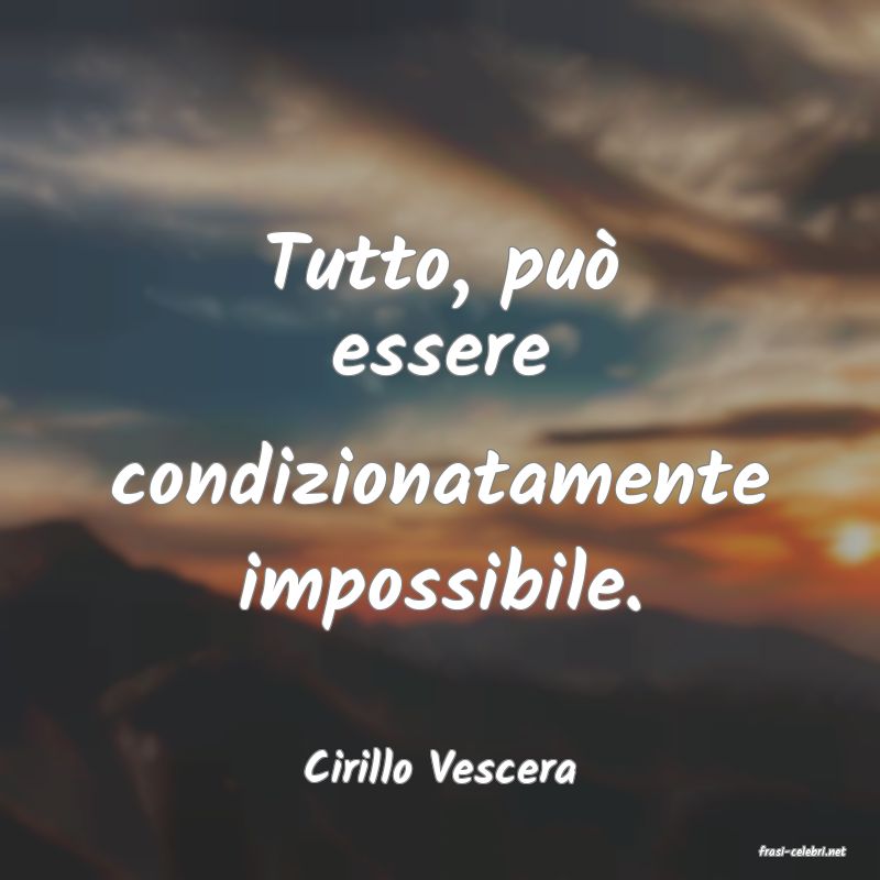 frasi di  Cirillo Vescera
