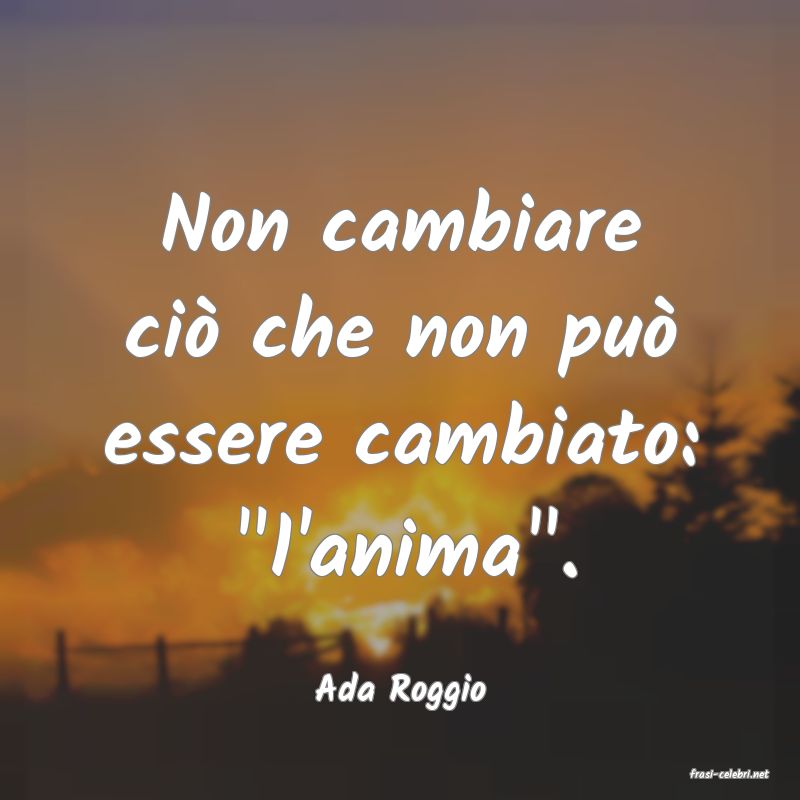 frasi di  Ada Roggio
