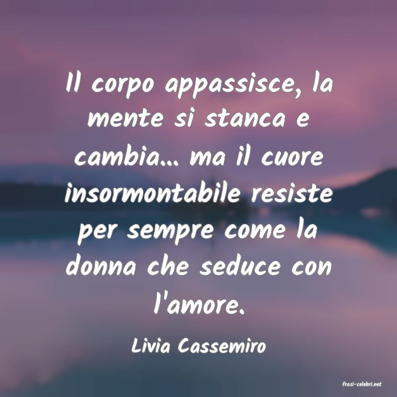 frasi di  Livia Cassemiro
