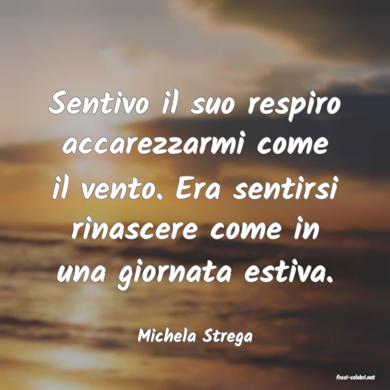 frasi di  Michela Strega
