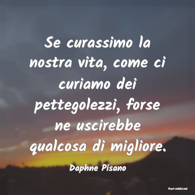 frasi di  Daphne Pisano
