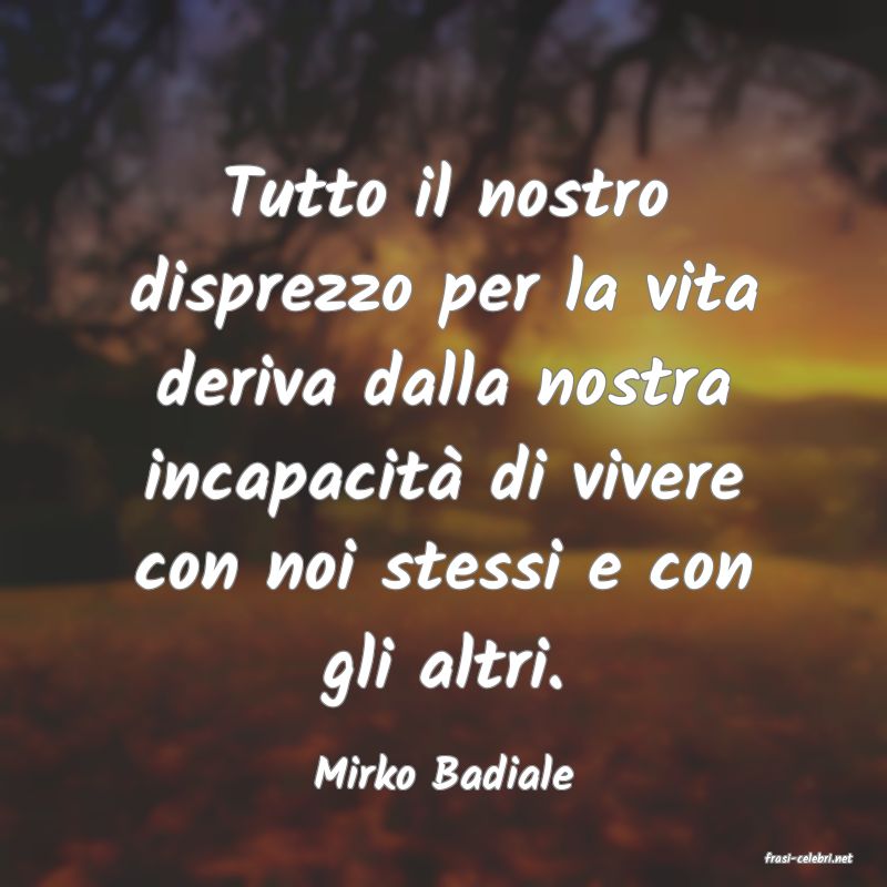 frasi di  Mirko Badiale
