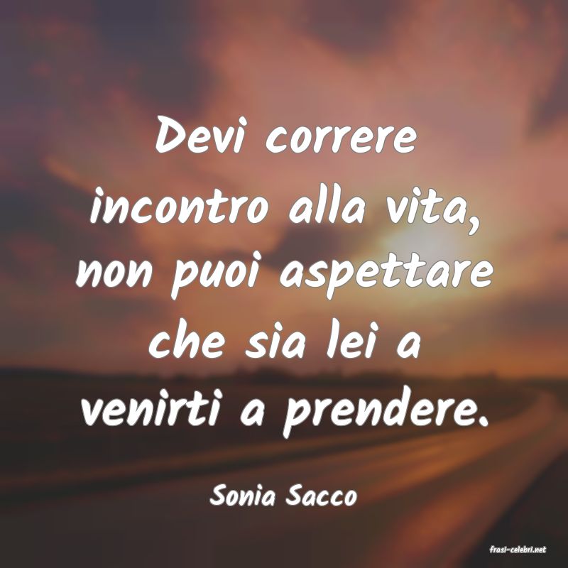 frasi di  Sonia Sacco
