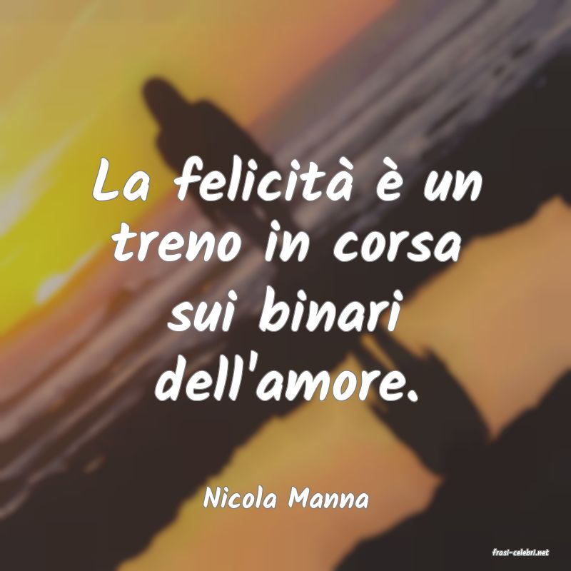 frasi di  Nicola Manna
