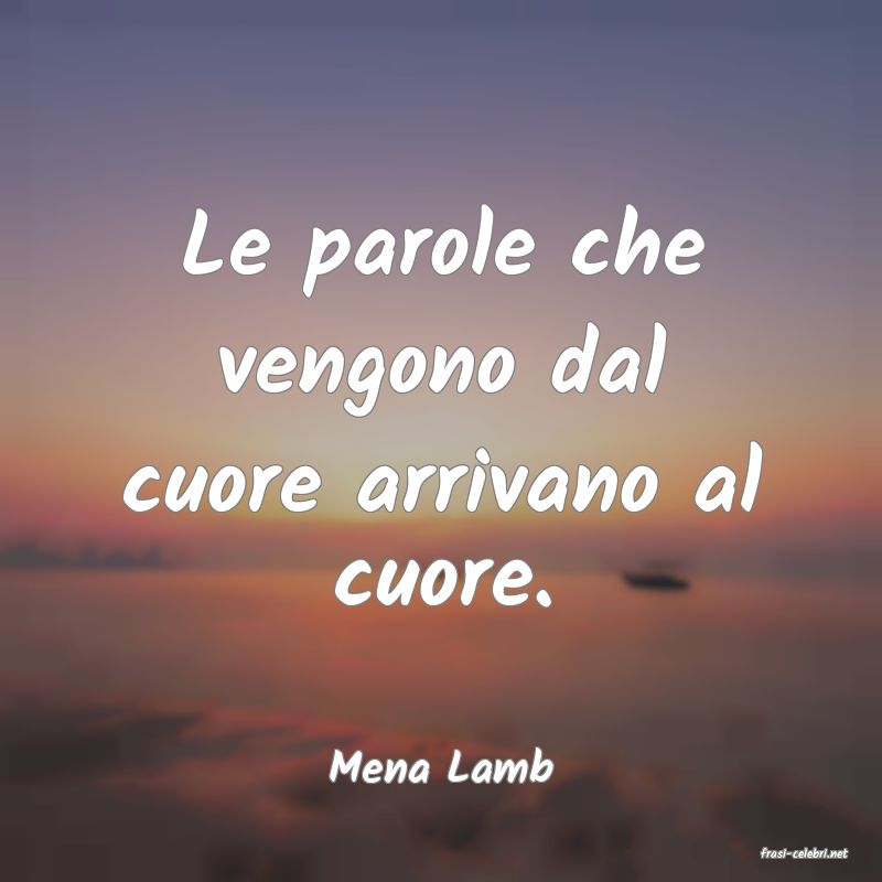 frasi di  Mena Lamb
