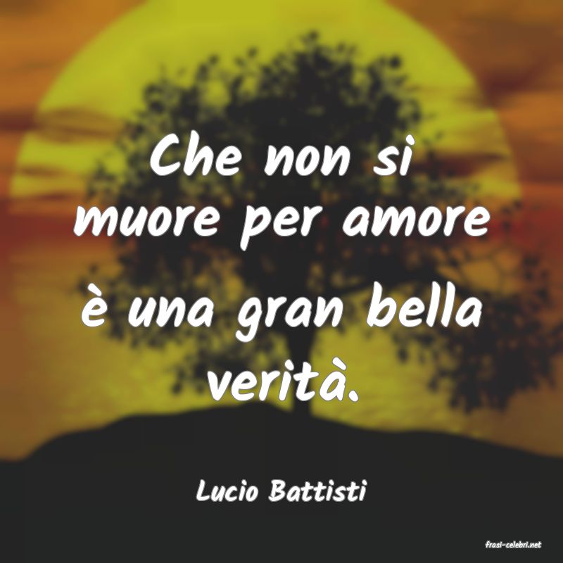 frasi di  Lucio Battisti
