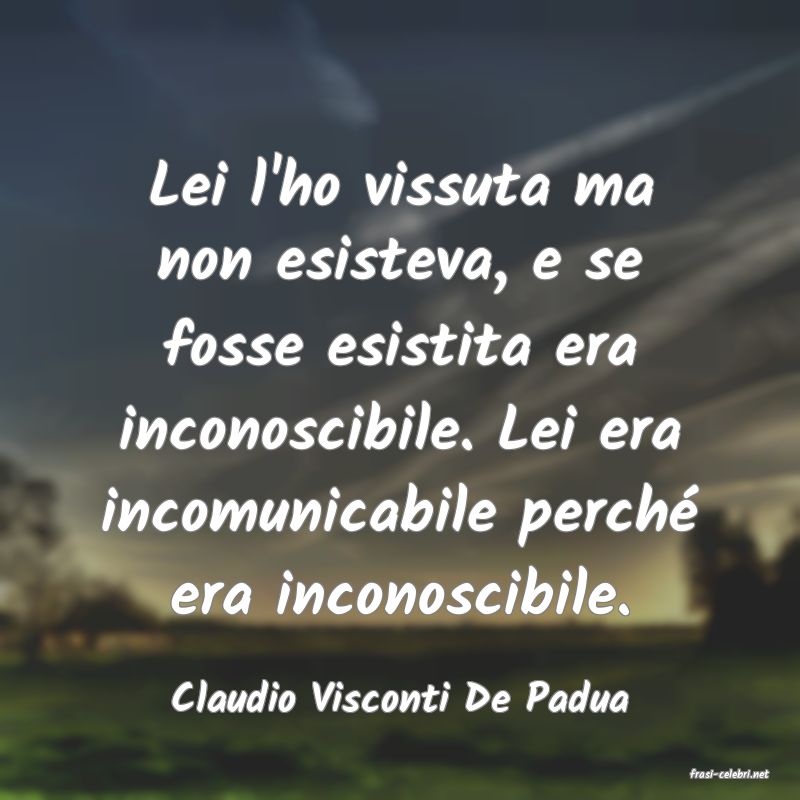 frasi di  Claudio Visconti De Padua
