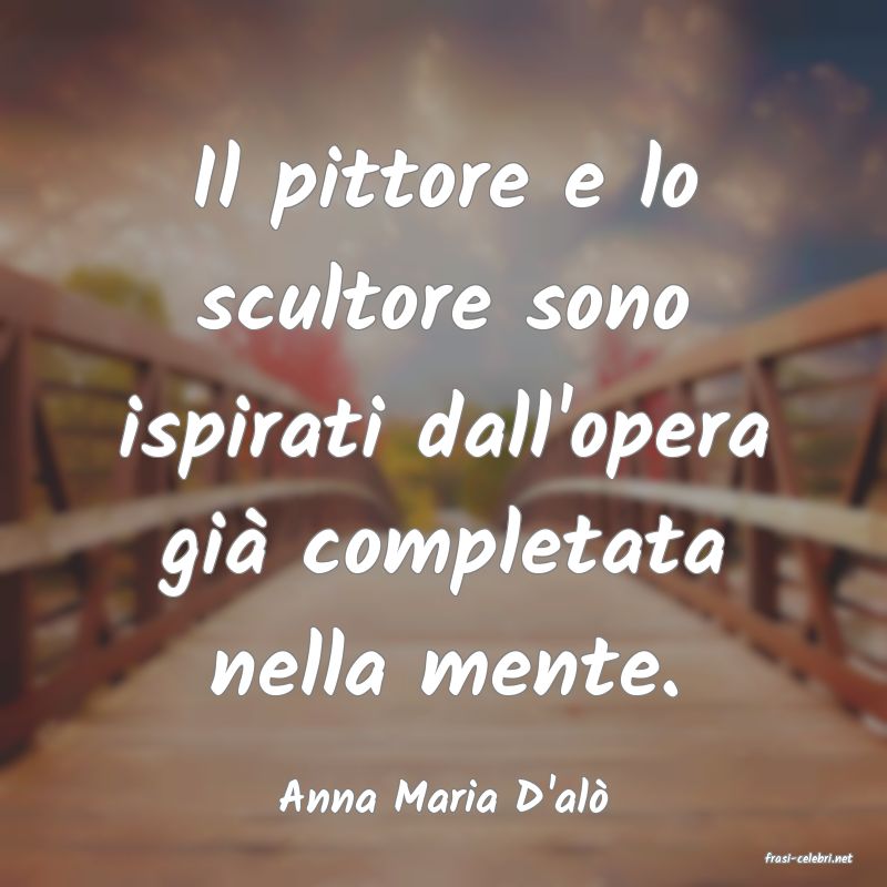 frasi di Anna Maria D'al