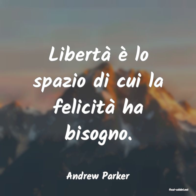 frasi di Andrew Parker