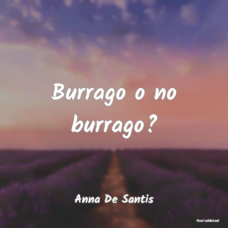 frasi di  Anna De Santis
