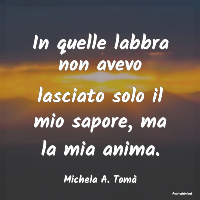 frasi di Michela A. Tom