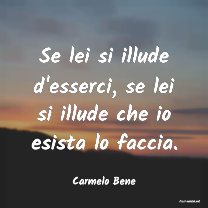 frasi di  Carmelo Bene

