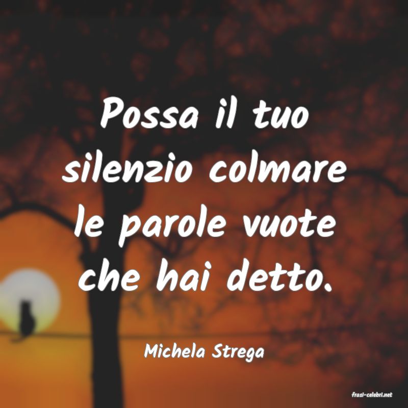 frasi di  Michela Strega
