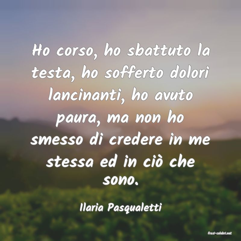 frasi di  Ilaria Pasqualetti
