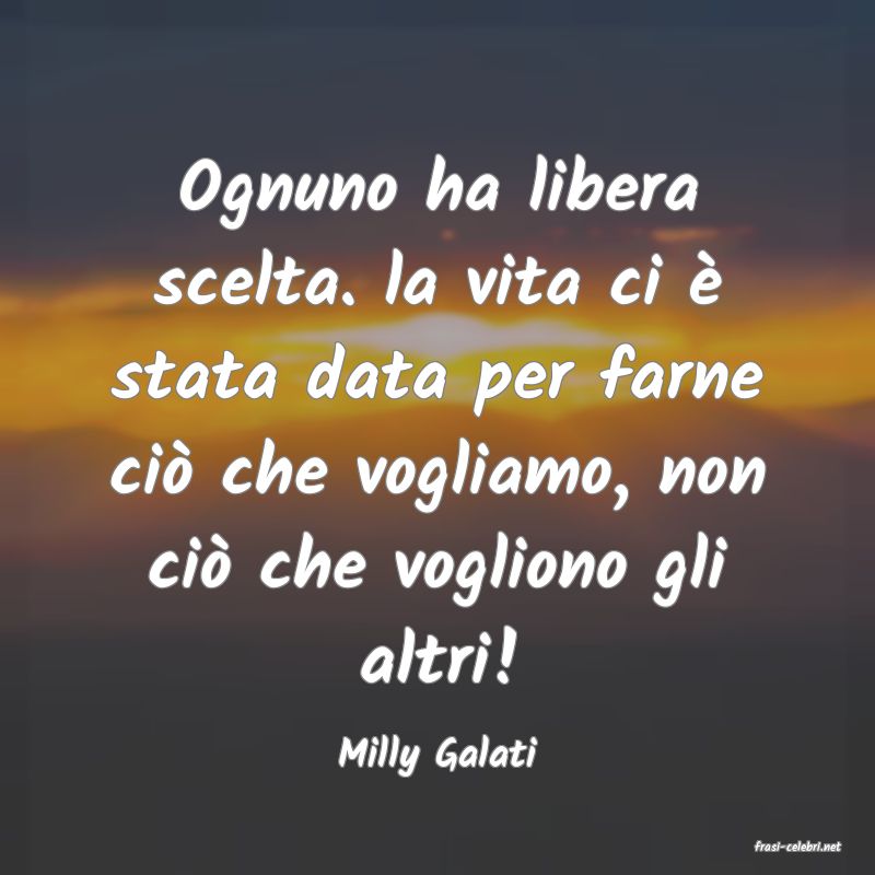 frasi di  Milly Galati
