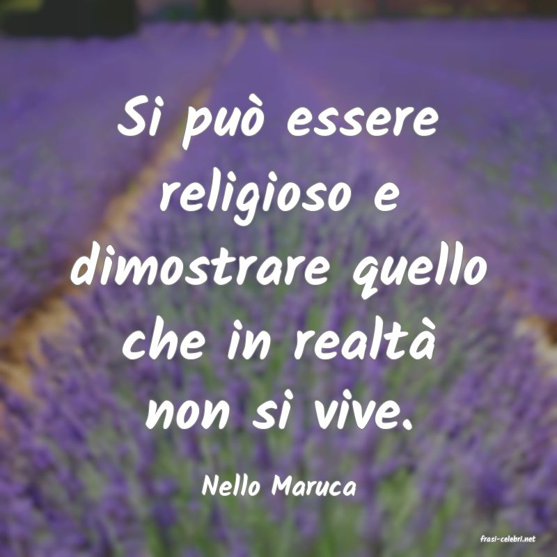 frasi di  Nello Maruca
