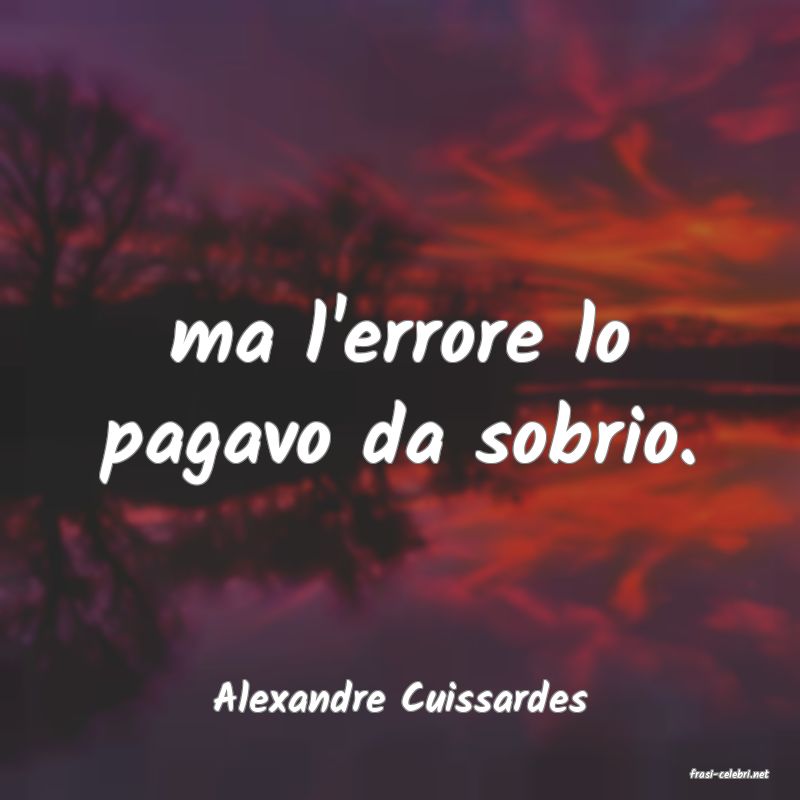 frasi di  Alexandre Cuissardes
