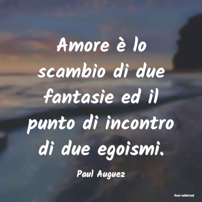 frasi di  Paul Auguez
