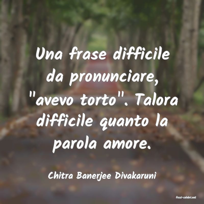 frasi di  Chitra Banerjee Divakaruni
