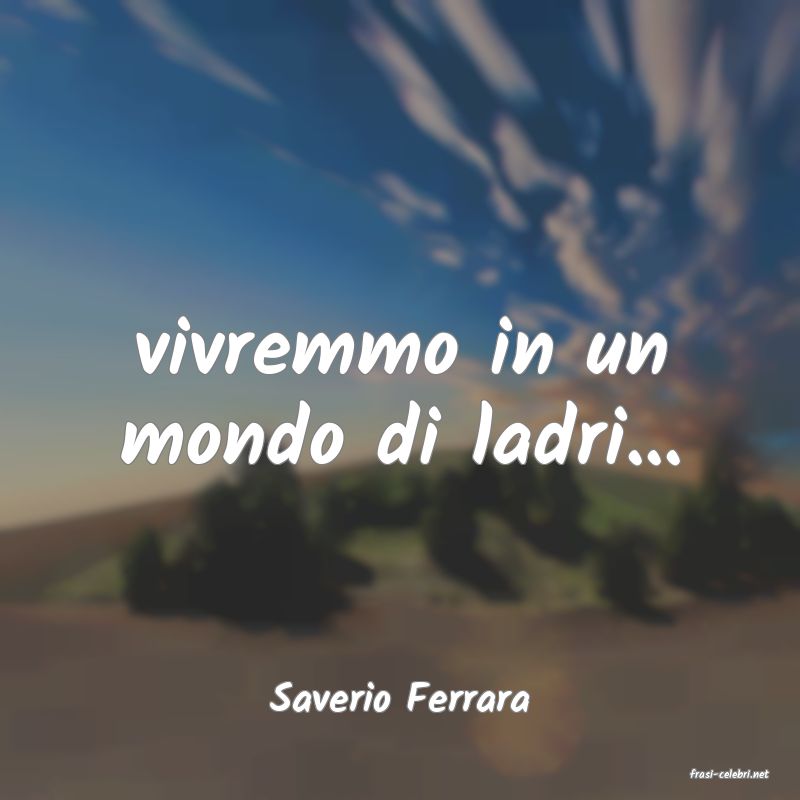 frasi di  Saverio Ferrara
