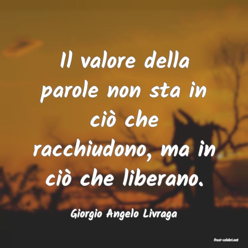 frasi di  Giorgio Angelo Livraga
