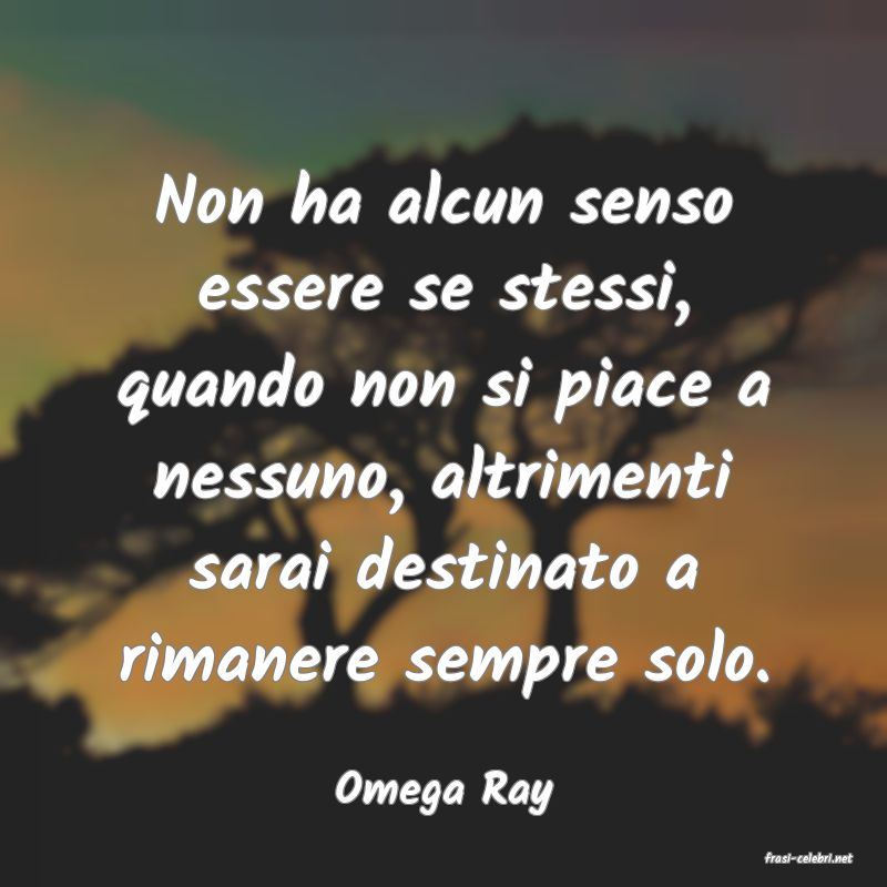 frasi di Omega Ray
