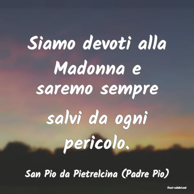 frasi di San Pio da Pietrelcina (Padre Pio)
