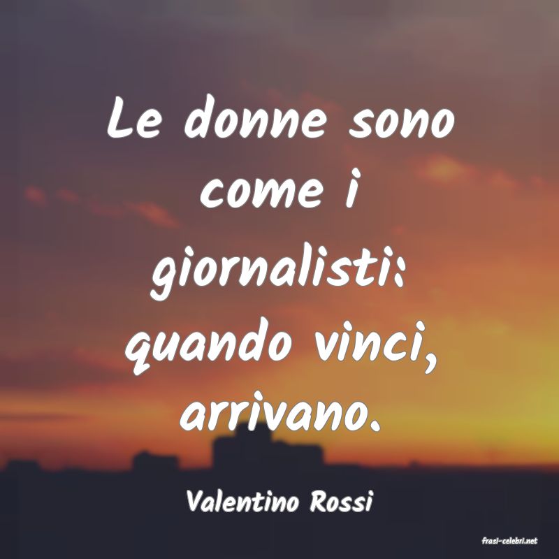 frasi di Valentino Rossi