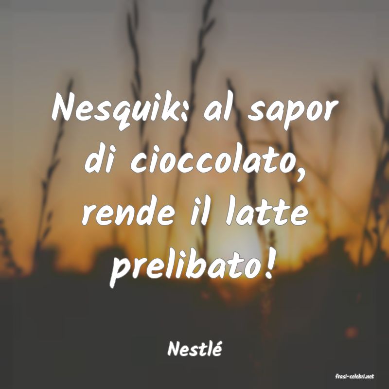 frasi di Nestl�