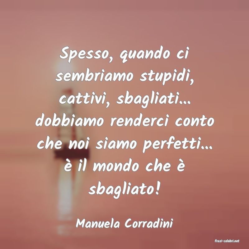 frasi di Manuela Corradini