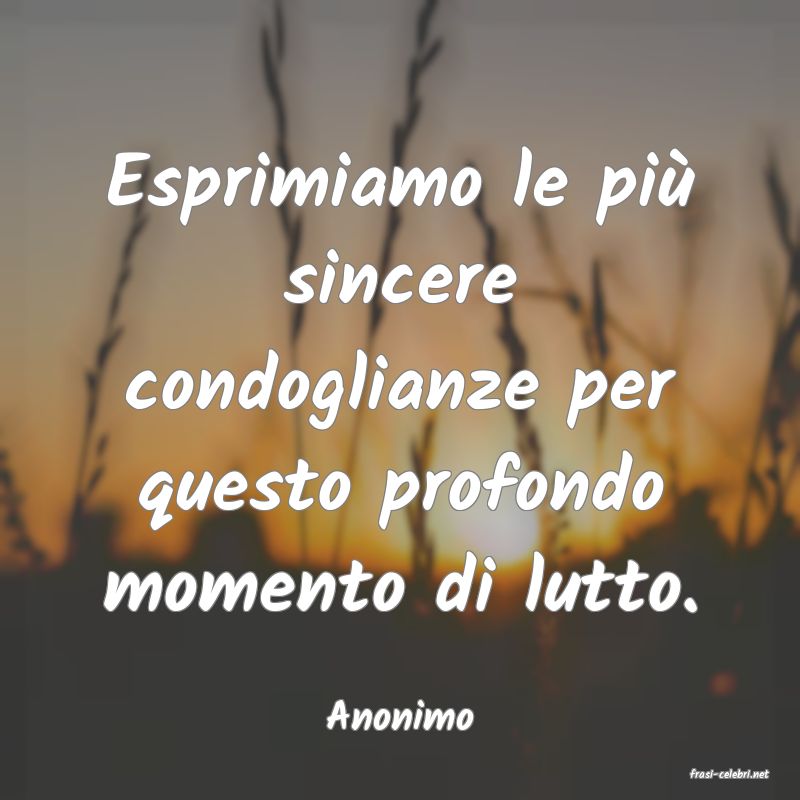 frasi di  Anonimo