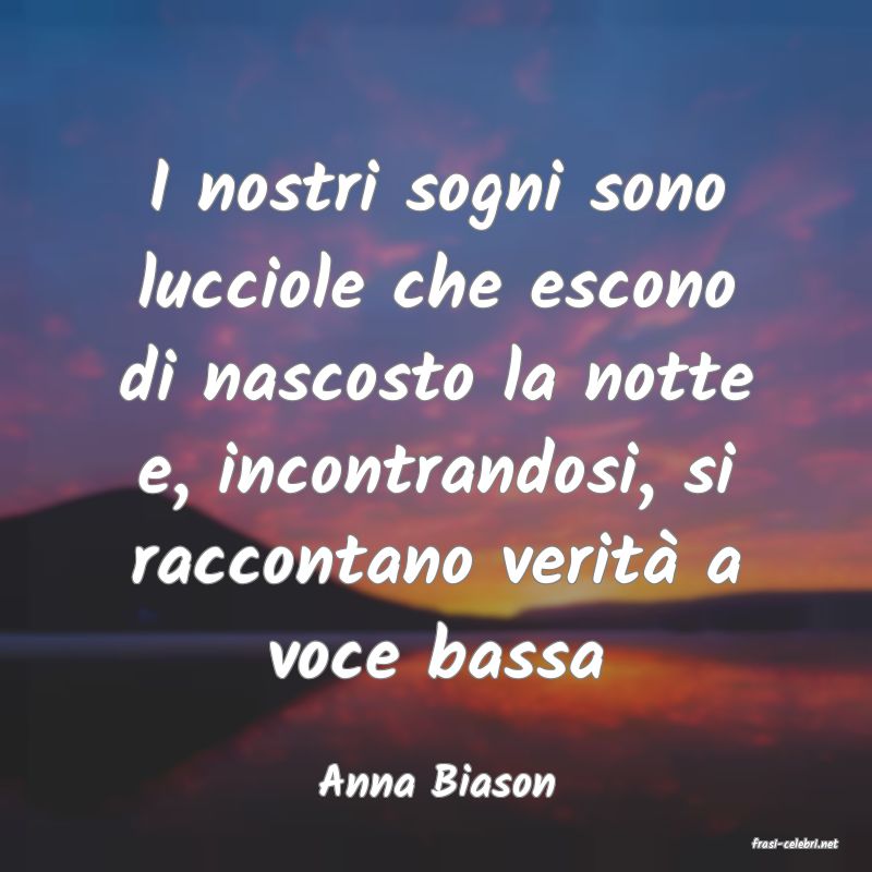 frasi di  Anna Biason